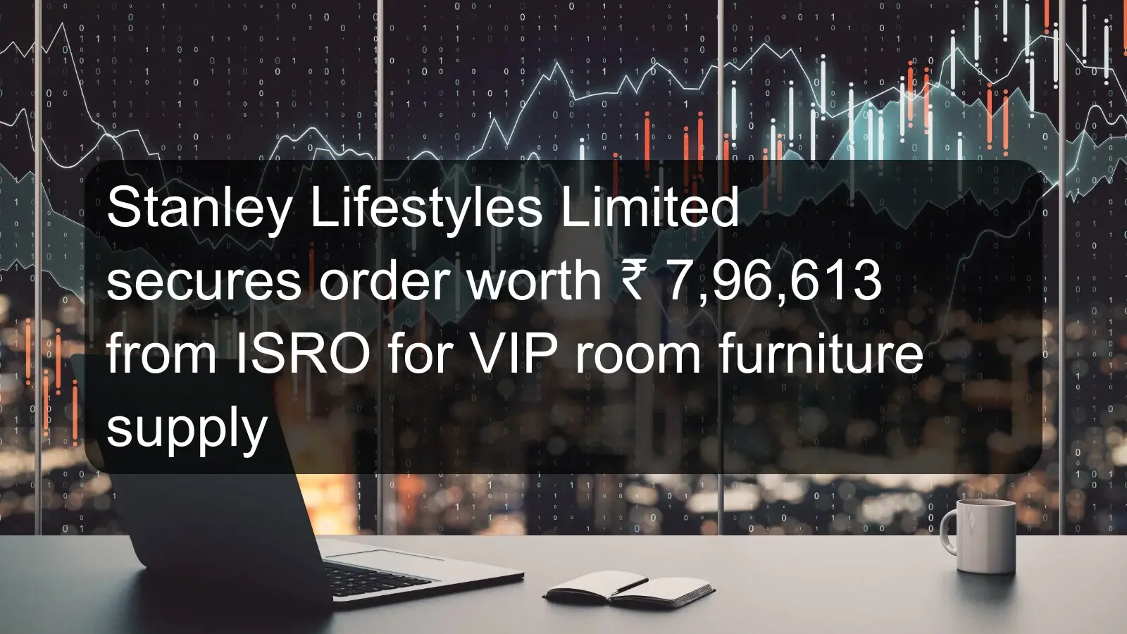 Stanley Lifestyles Limited secures order worth ₹ 7,96,613 from ISRO for VIP room furniture supply
