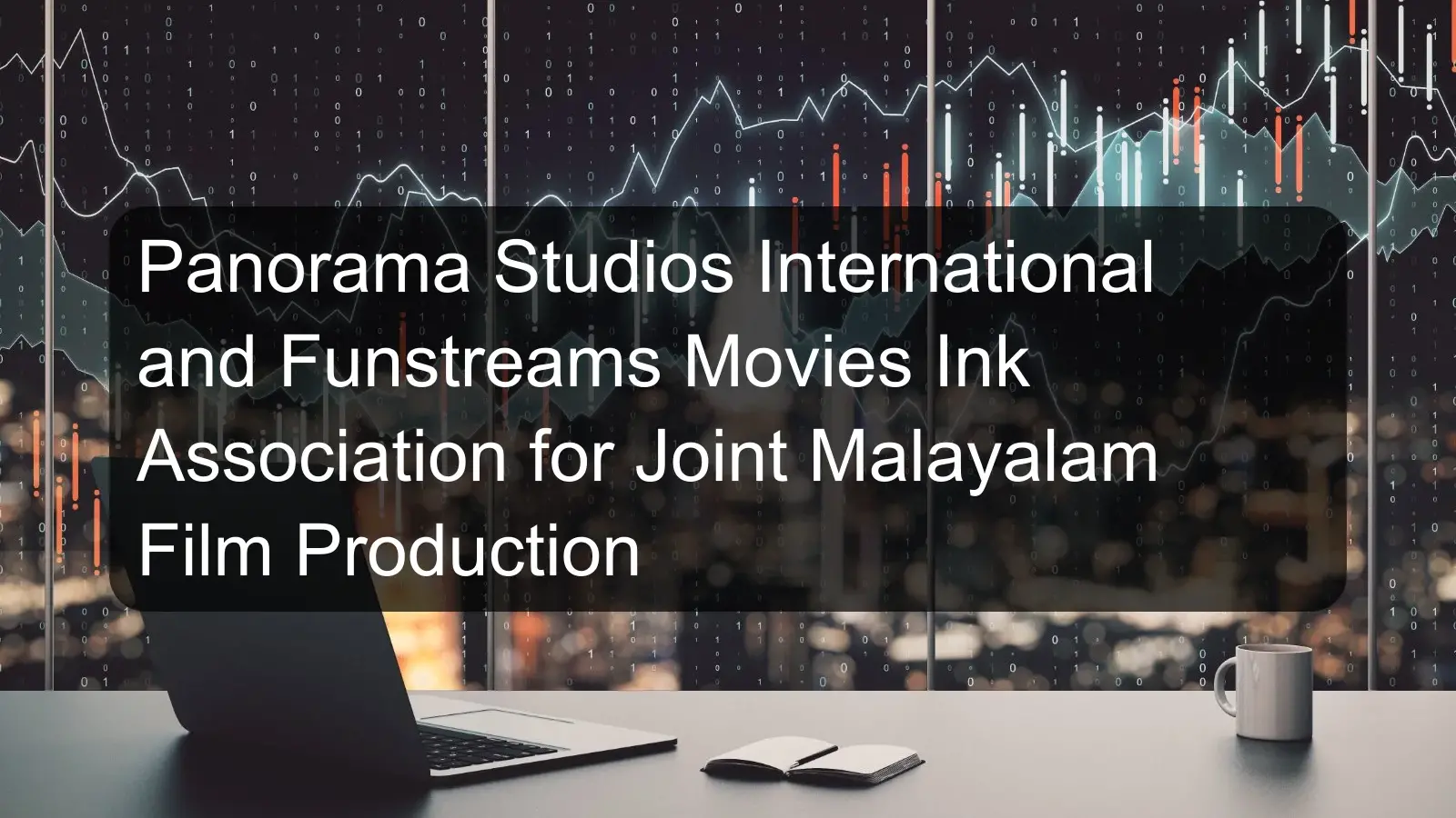 Panorama Studios International and Funstreams Movies Ink Association for Joint Malayalam Film Production
