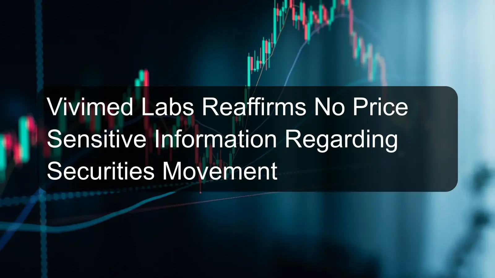 Vivimed Labs Reaffirms No Price Sensitive Information Regarding Securities Movement