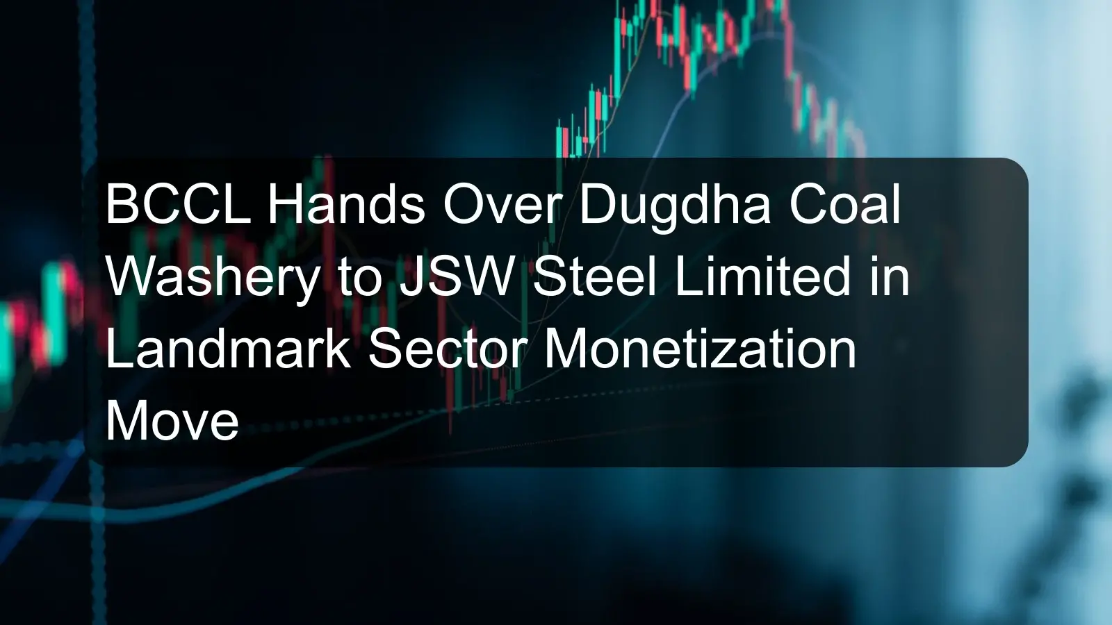 BCCL Hands Over Dugdha Coal Washery to JSW Steel Limited in Landmark Sector Monetization Move