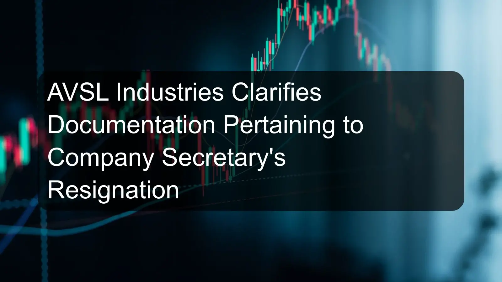 AVSL Industries Clarifies Documentation Pertaining to Company Secretary's Resignation