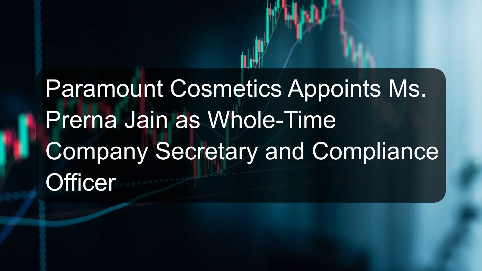 Paramount Cosmetics Appoints Ms. Prerna Jain as Whole-Time Company Secretary and Compliance Officer