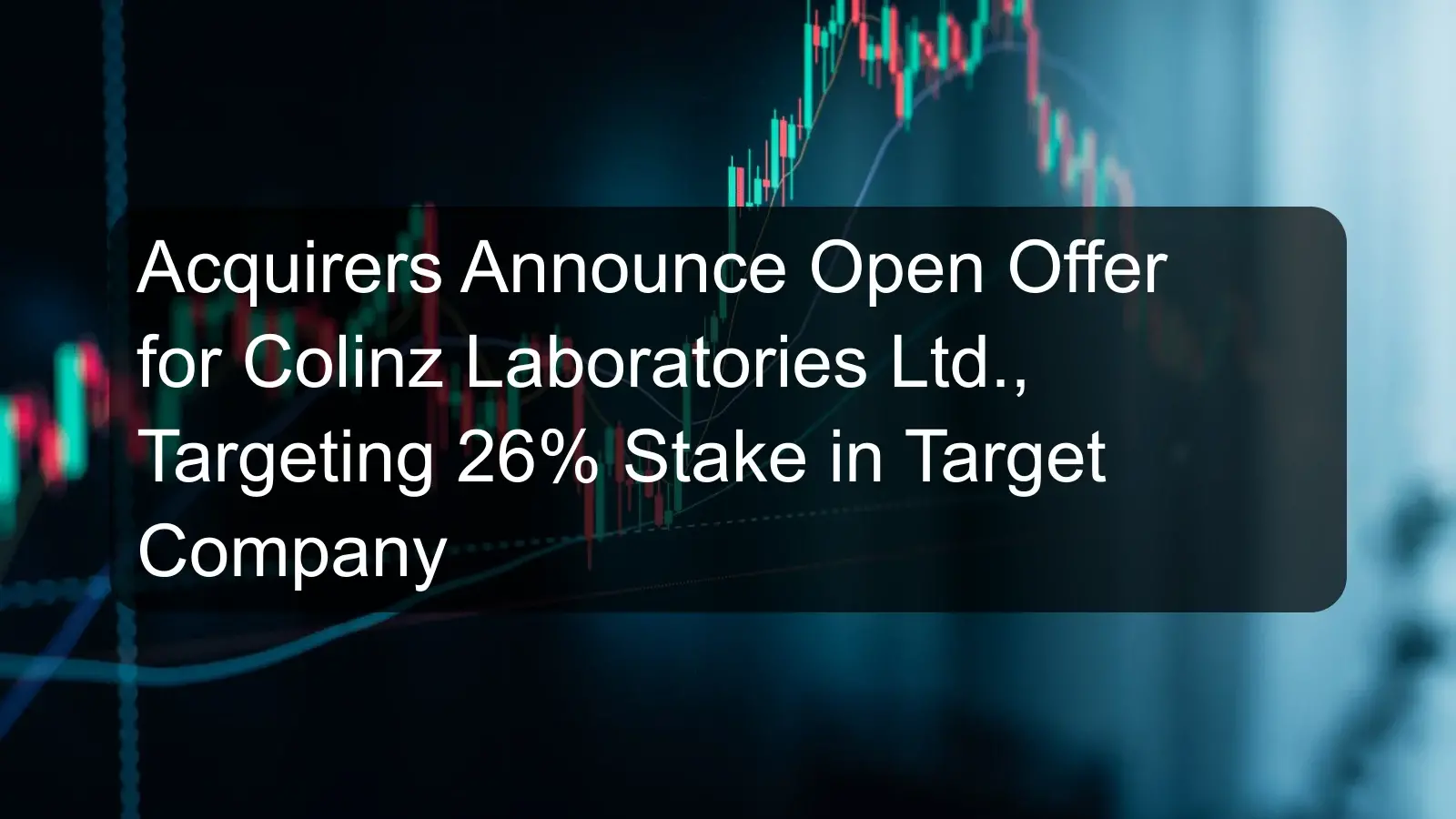 Acquirers Announce Open Offer for Colinz Laboratories Ltd., Targeting 26% Stake in Target Company