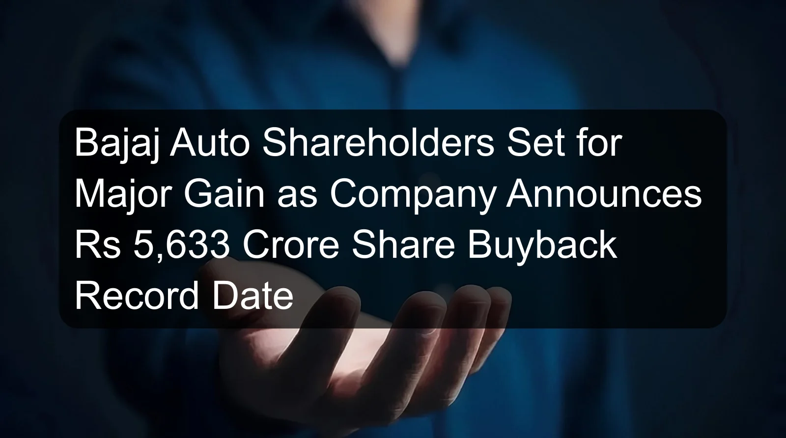 Bajaj Auto Shareholders Set for Major Gain as Company Announces Rs 5,633 Crore Share Buyback Record Date