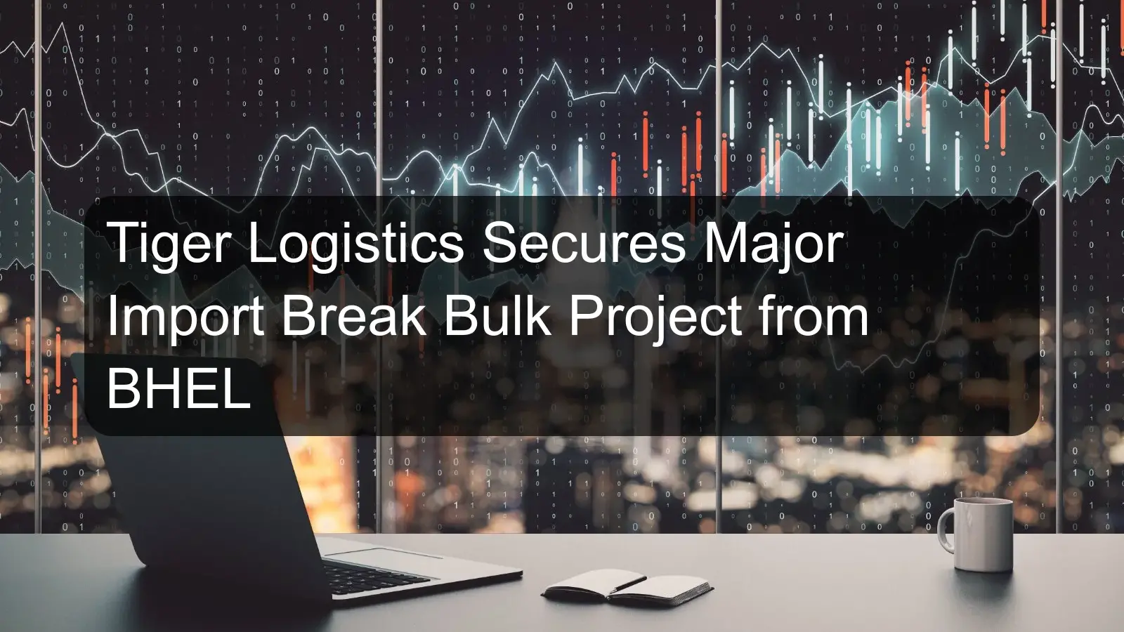 Tiger Logistics Secures Major Import Break Bulk Project from BHEL Tiger Logistics Secures Major Import Break Bulk Project from BHEL