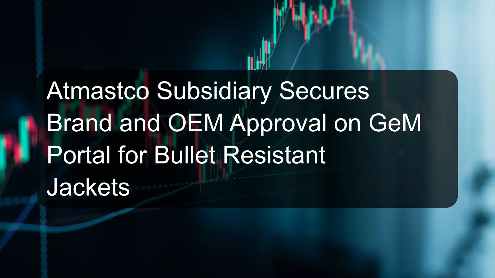 Atmastco Subsidiary Secures Brand and OEM Approval on GeM Portal for Bullet Resistant Jackets Atmastco Subsidiary Secures Brand and OEM Approval on GeM Portal for Bullet Resistant Jackets