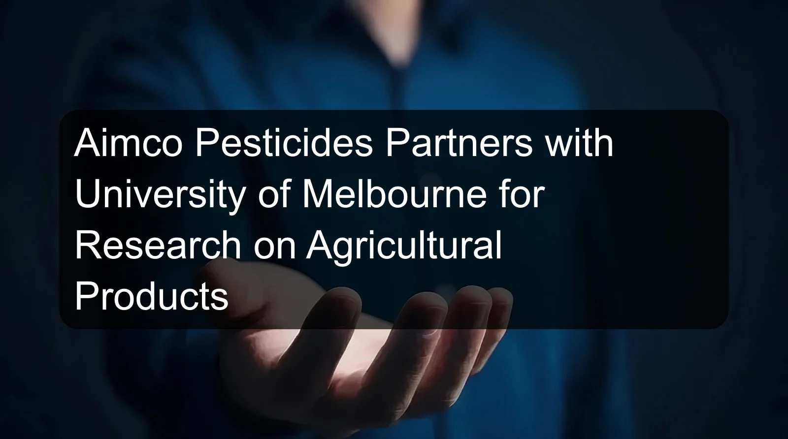 Aimco Pesticides Partners with University of Melbourne for Research on Agricultural Products Aimco Pesticides Partners with University of Melbourne for Research on Agricultural Products