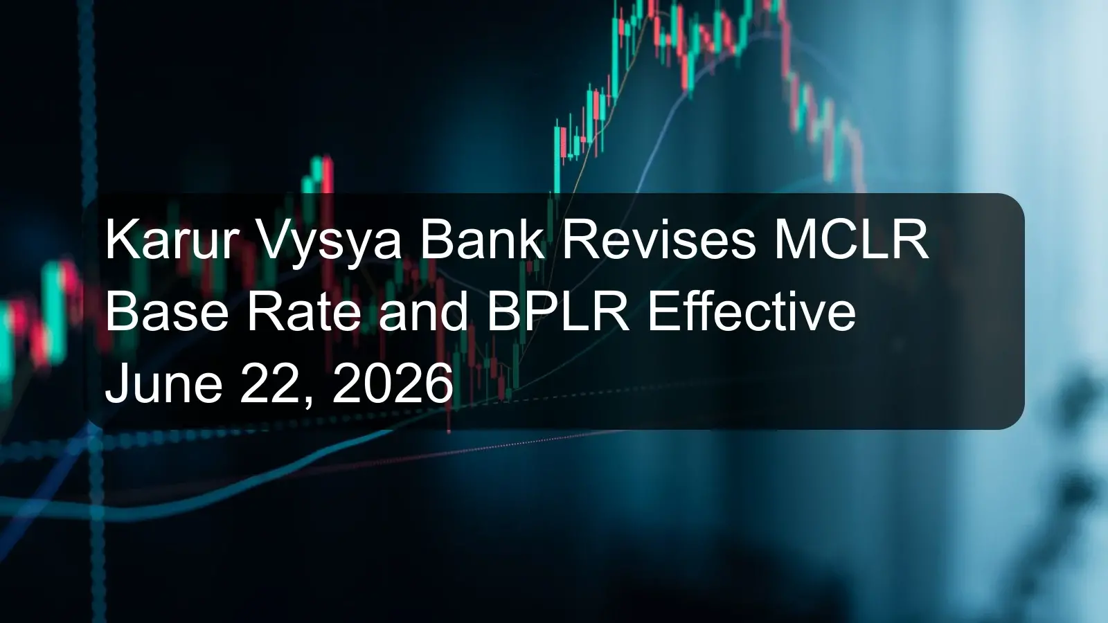Karur Vysya Bank Revises MCLR Base Rate and BPLR Effective June 22, 2026