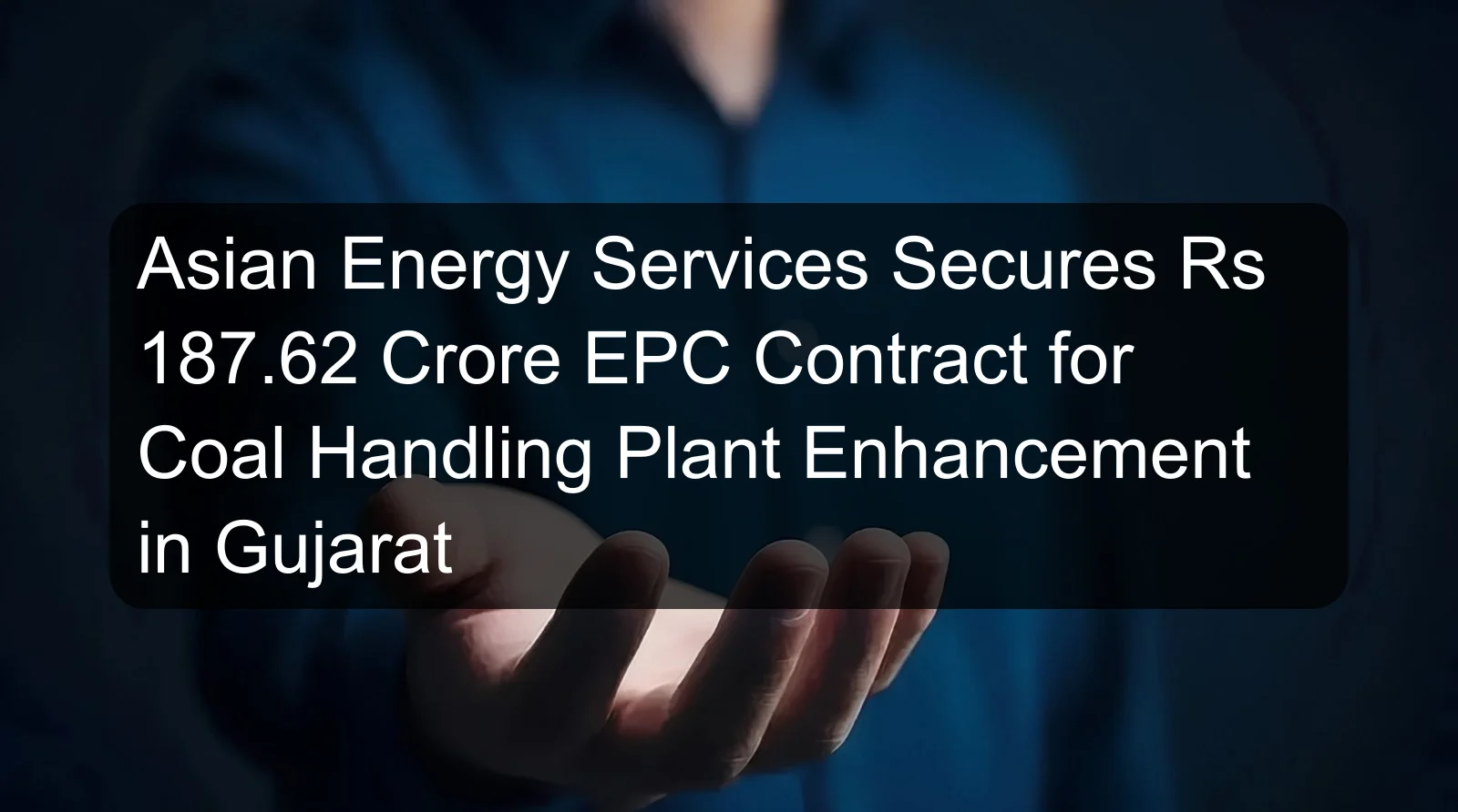 Asian Energy Services Secures Rs 187.62 Crore EPC Contract for Coal Handling Plant Enhancement in Gujarat