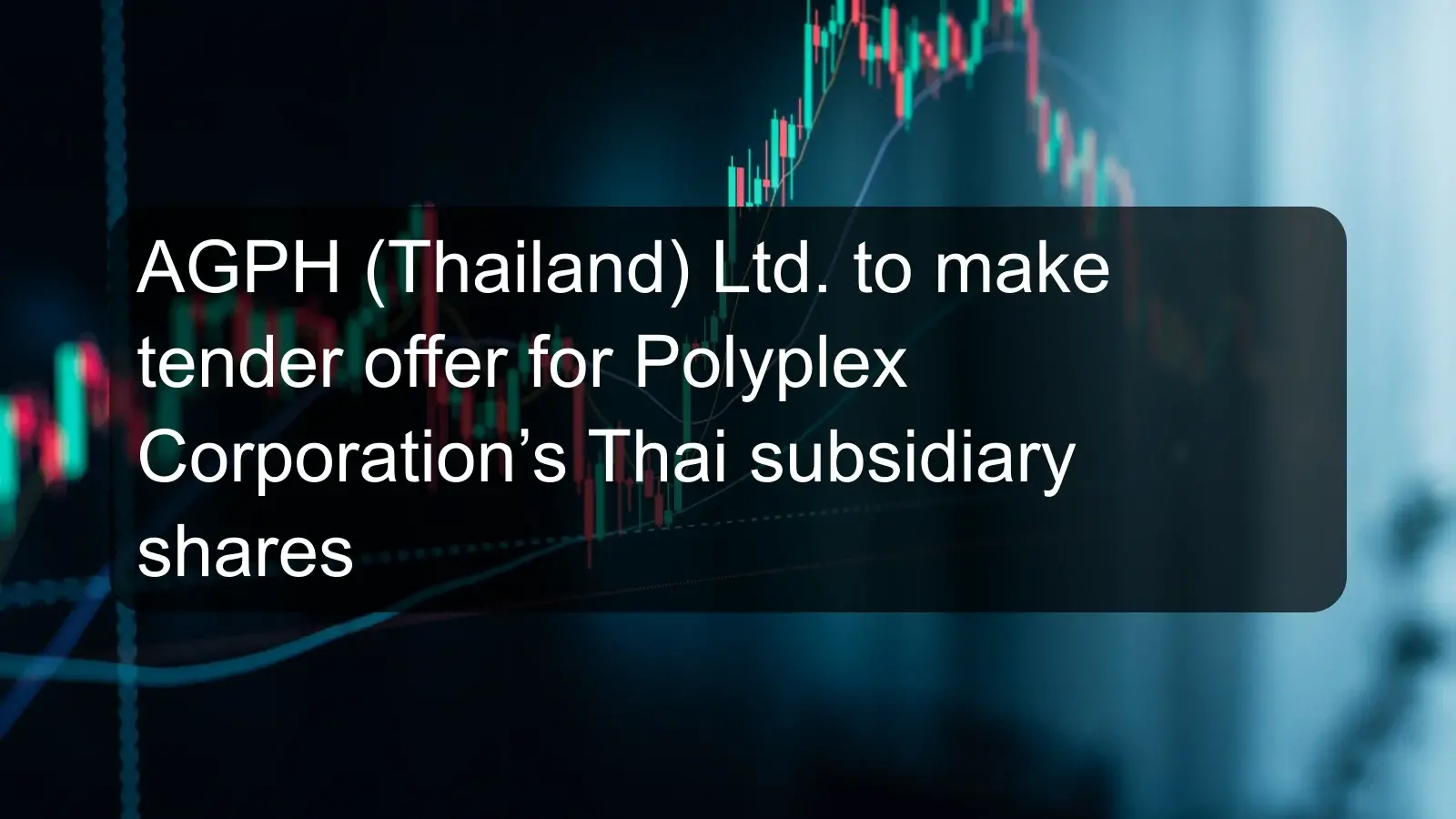 AGPH (Thailand) Ltd. to make tender offer for Polyplex Corporation’s Thai subsidiary shares AGPH (Thailand) Ltd. to make tender offer for Polyplex Corporation’s Thai subsidiary shares