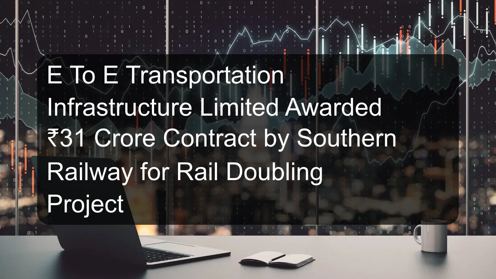 E To E Transportation Infrastructure Limited Awarded ₹31 Crore Contract by Southern Railway for Rail Doubling Project E To E Transportation Infrastructure Limited Awarded ₹31 Crore Contract by Southern Railway for Rail Doubling Project