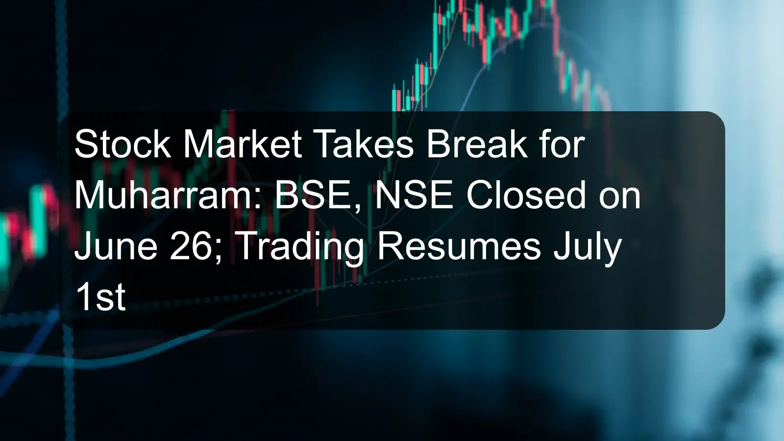Stock Market Takes Break for Muharram: BSE, NSE Closed on June 26; Trading Resumes July 1st Stock Market Takes Break for Muharram: BSE, NSE Closed on June 26; Trading Resumes July 1st
