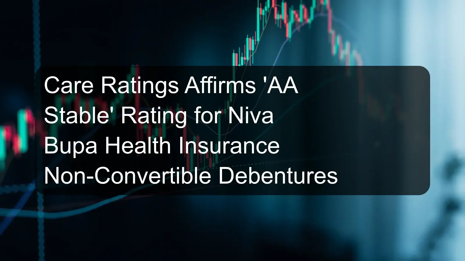 Care Ratings Affirms 'AA Stable' Rating for Niva Bupa Health Insurance Non-Convertible Debentures