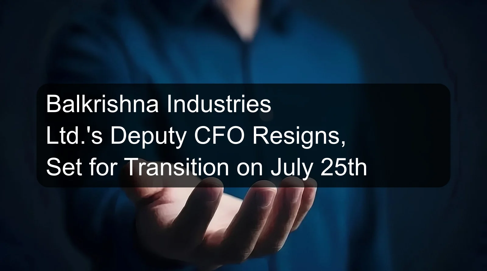 Balkrishna Industries Ltd.'s Deputy CFO Resigns, Set for Transition on July 25th Balkrishna Industries Ltd.'s Deputy CFO Resigns, Set for Transition on July 25th