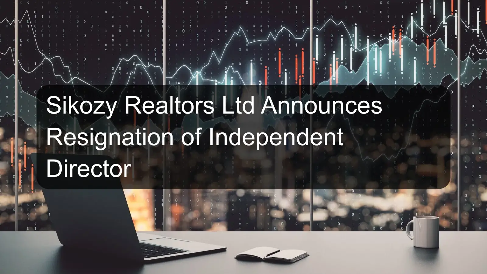 Sikozy Realtors Ltd Announces Resignation of Independent Director Sikozy Realtors Ltd Announces Resignation of Independent Director