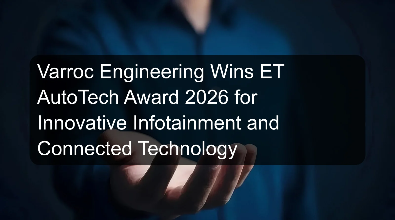 Varroc Engineering Wins ET AutoTech Award 2026 for Innovative Infotainment and Connected Technology