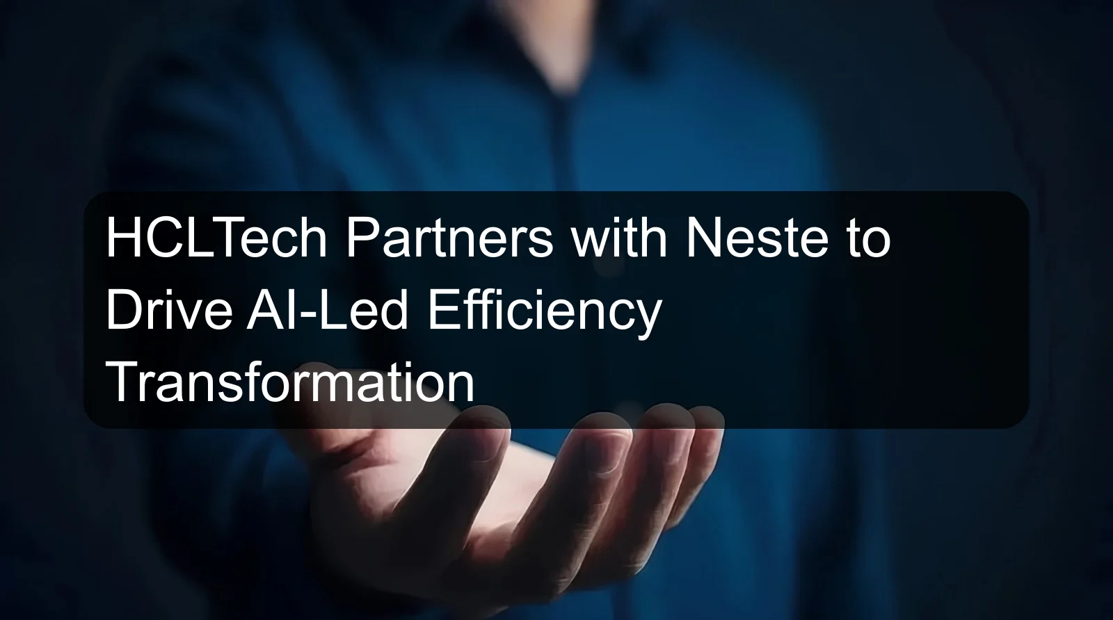 HCLTech Partners with Neste to Drive AI-Led Efficiency Transformation HCLTech Partners with Neste to Drive AI-Led Efficiency Transformation