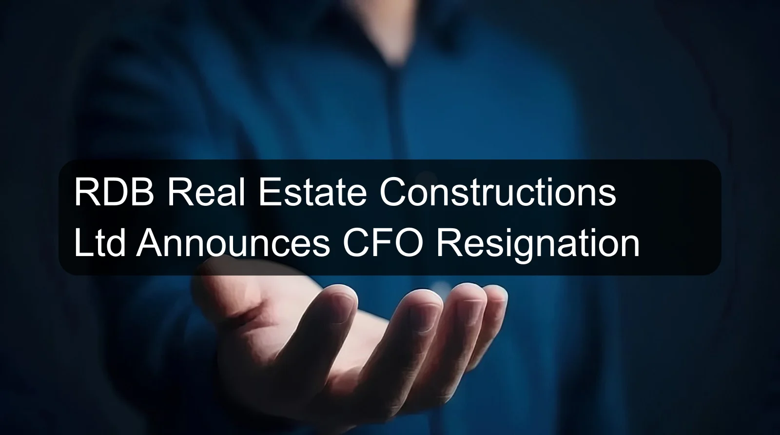 RDB Real Estate Constructions Ltd Announces CFO Resignation RDB Real Estate Constructions Ltd Announces CFO Resignation