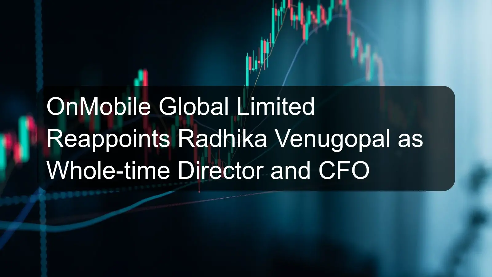 OnMobile Global Limited Reappoints Radhika Venugopal as Whole-time Director and CFO