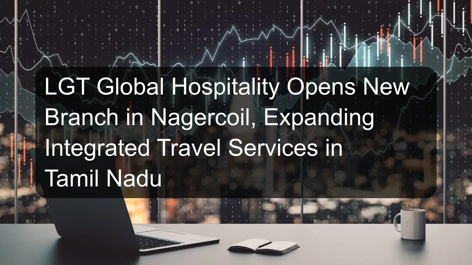 LGT Global Hospitality Opens New Branch in Nagercoil, Expanding Integrated Travel Services in Tamil Nadu