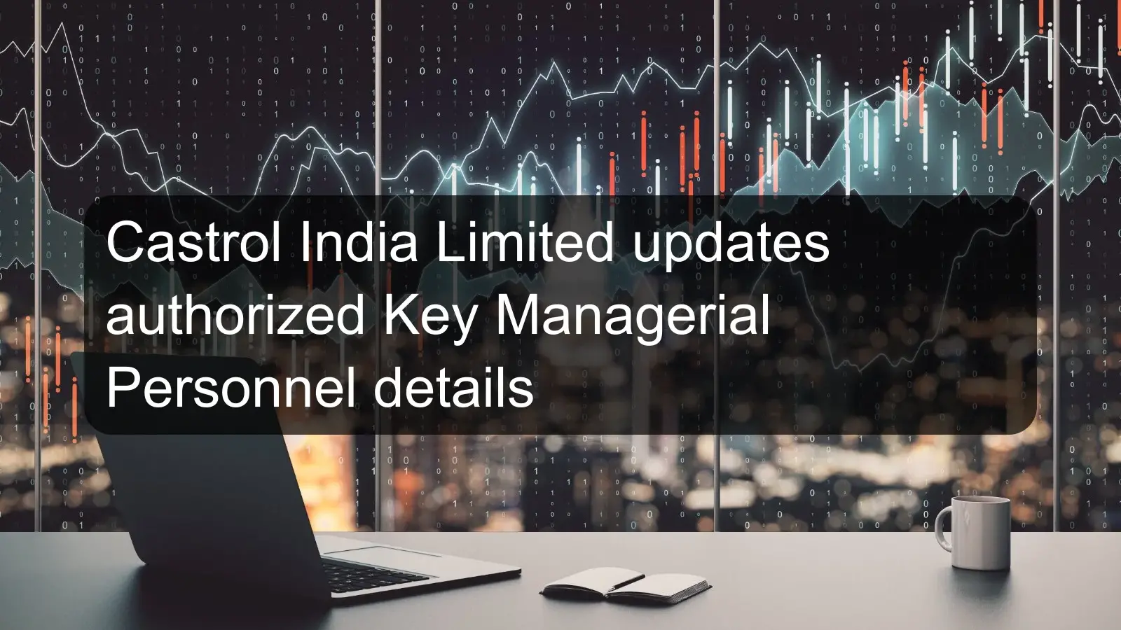 Castrol India Limited updates authorized Key Managerial Personnel details