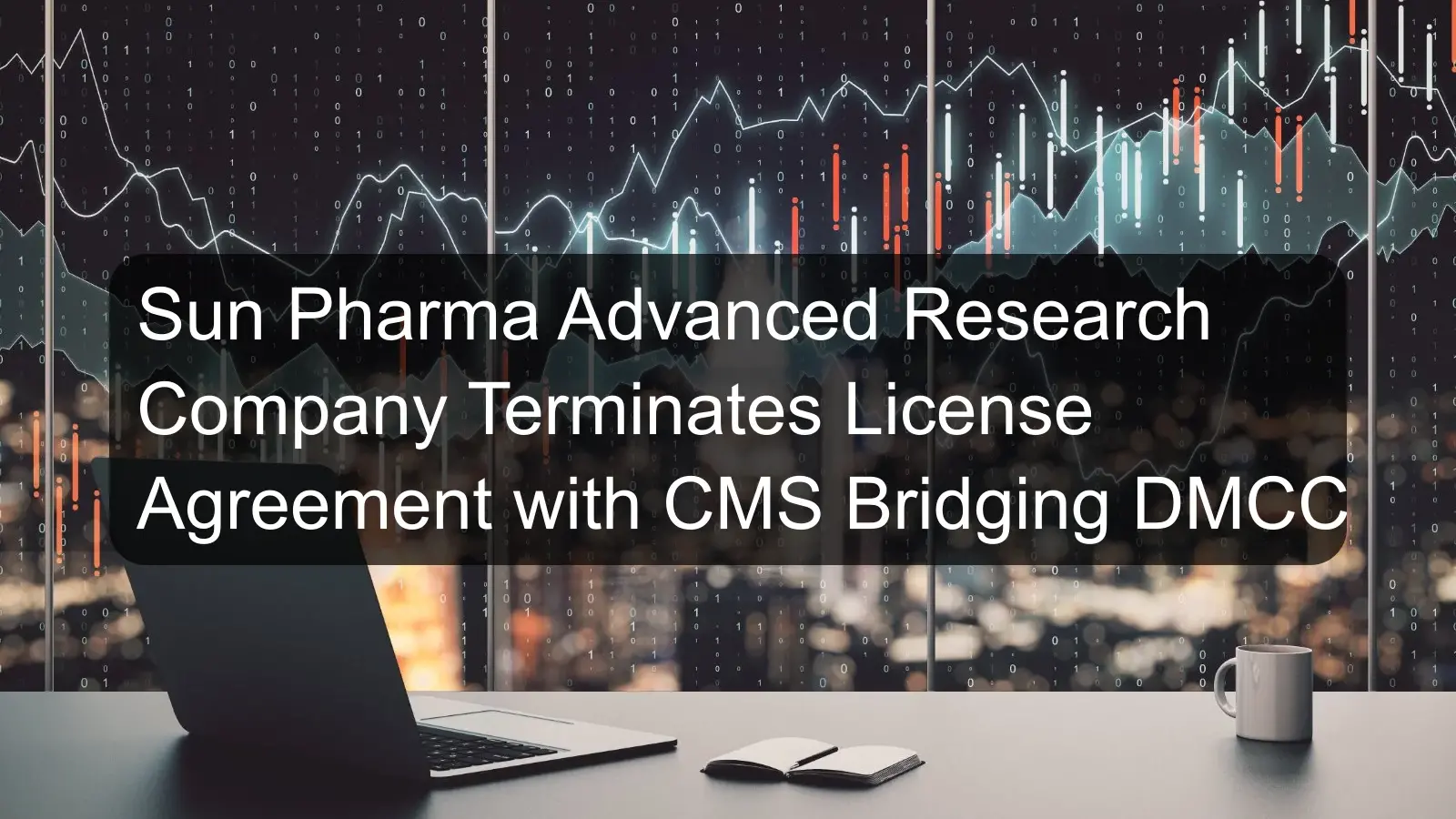 Sun Pharma Advanced Research Company Terminates License Agreement with CMS Bridging DMCC
