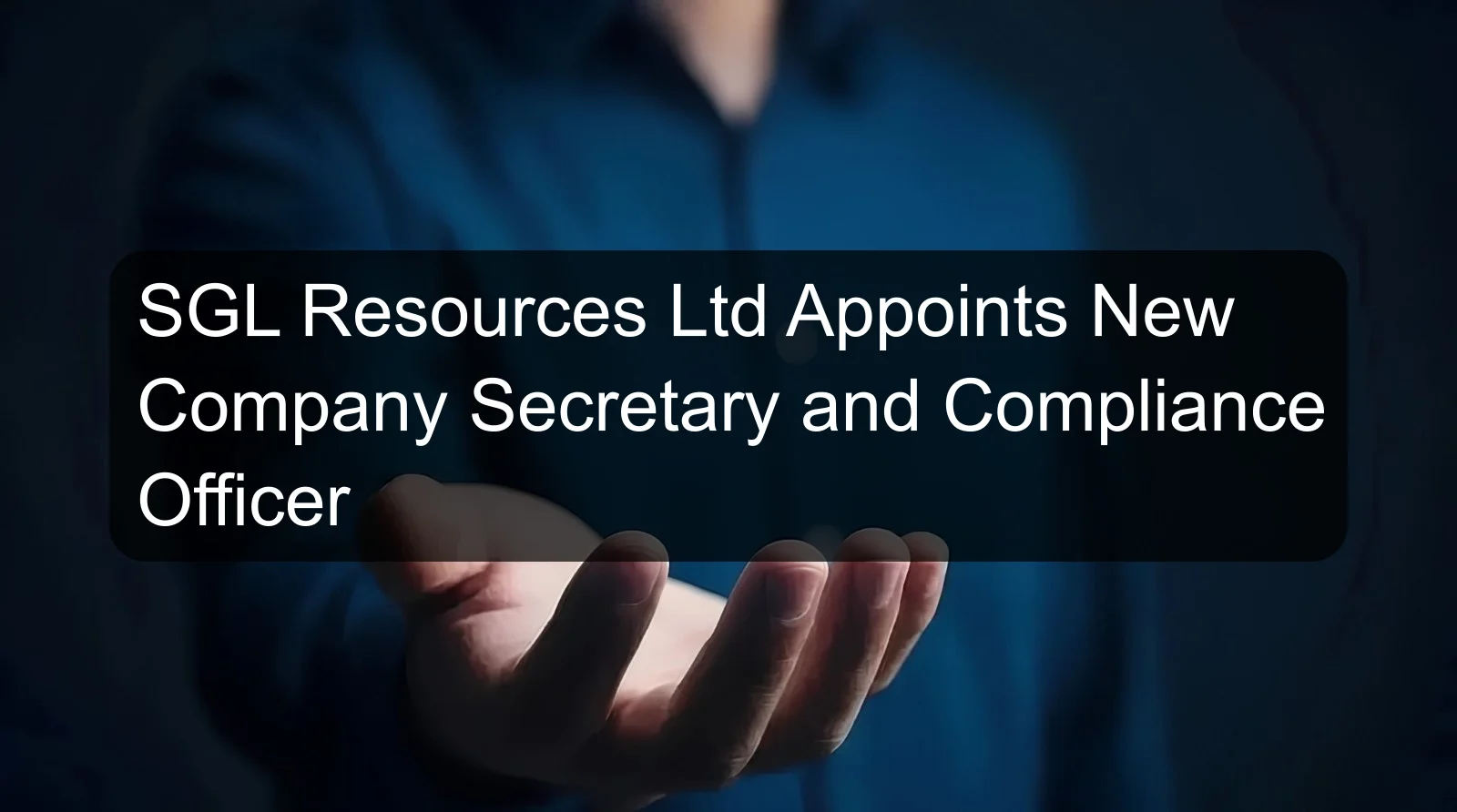 SGL Resources Ltd Appoints New Company Secretary and Compliance Officer