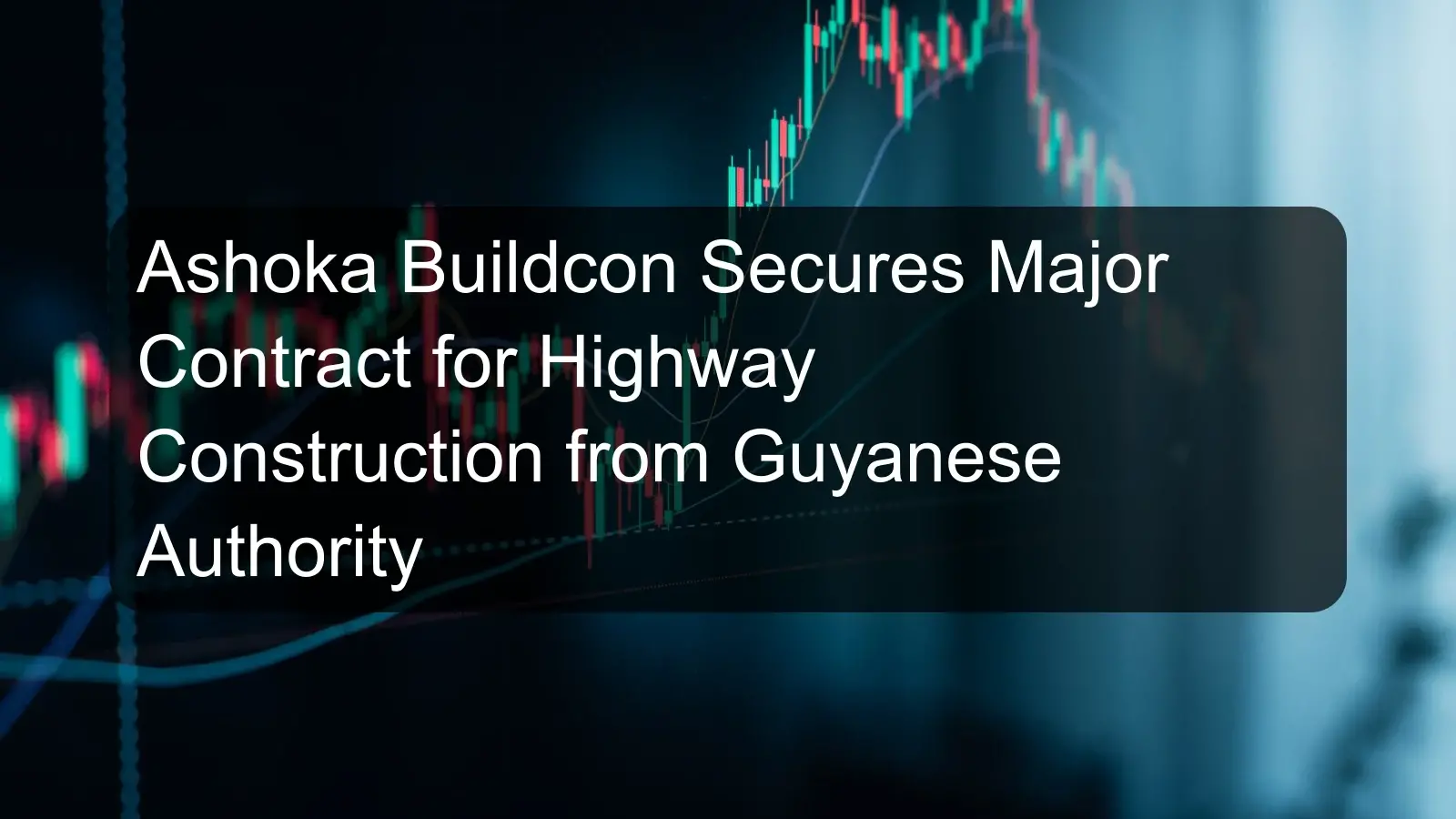Ashoka Buildcon Secures Major Contract for Highway Construction from Guyanese Authority