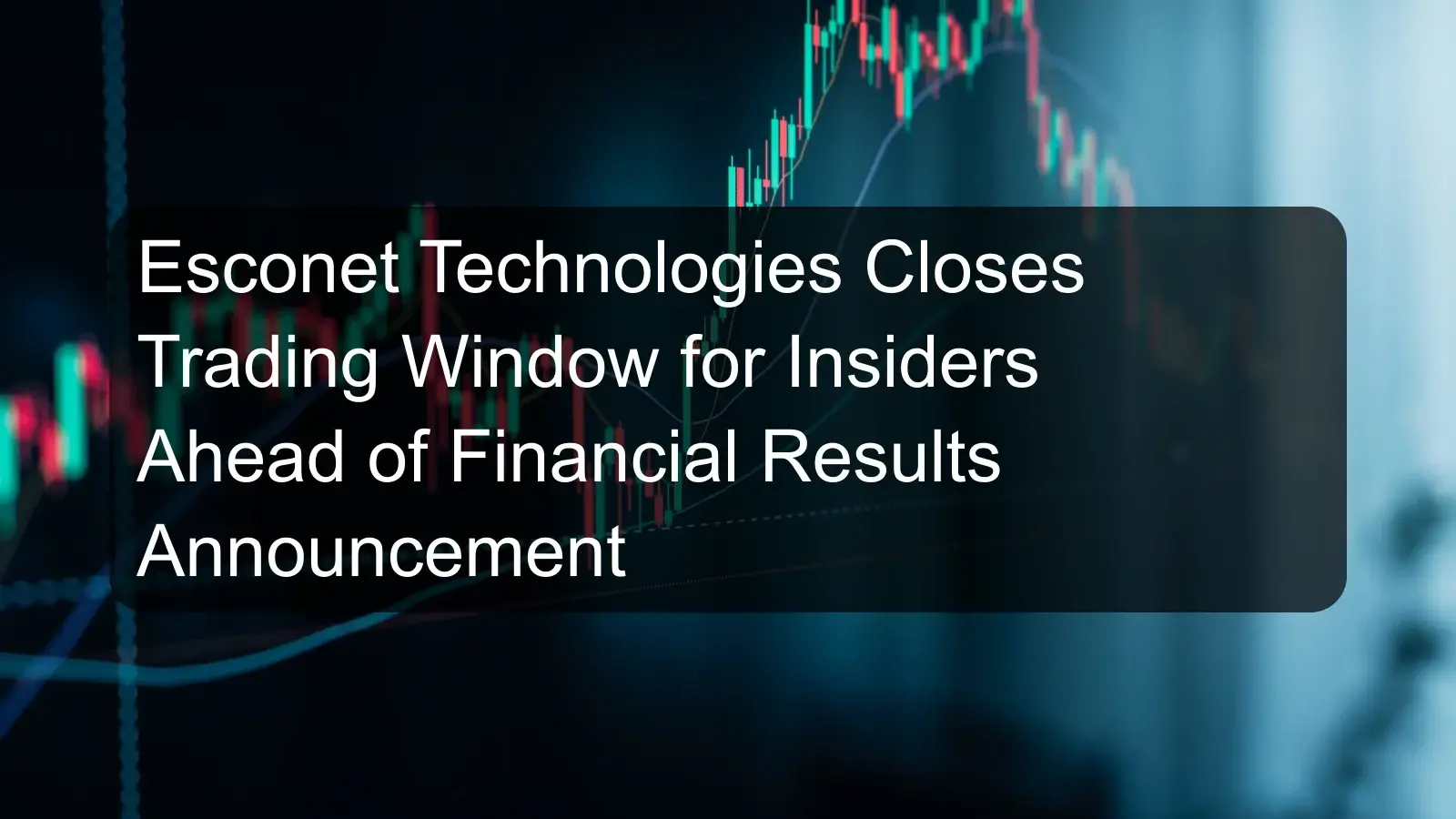 Esconet Technologies Closes Trading Window for Insiders Ahead of Financial Results Announcement