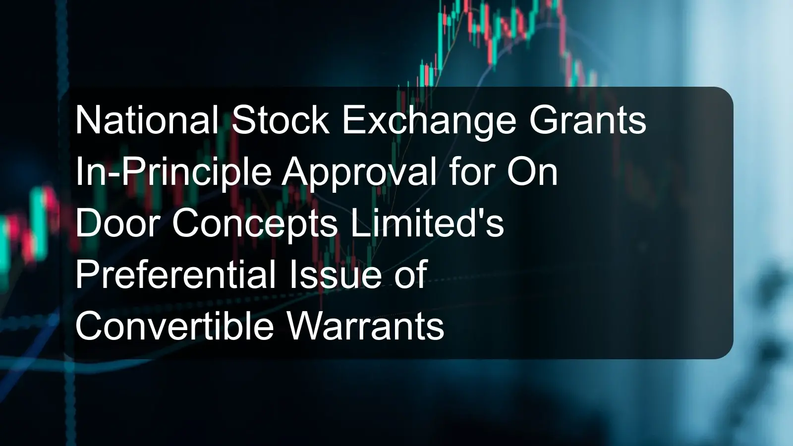 National Stock Exchange Grants In-Principle Approval for On Door Concepts Limited's Preferential Issue of Convertible Warrants