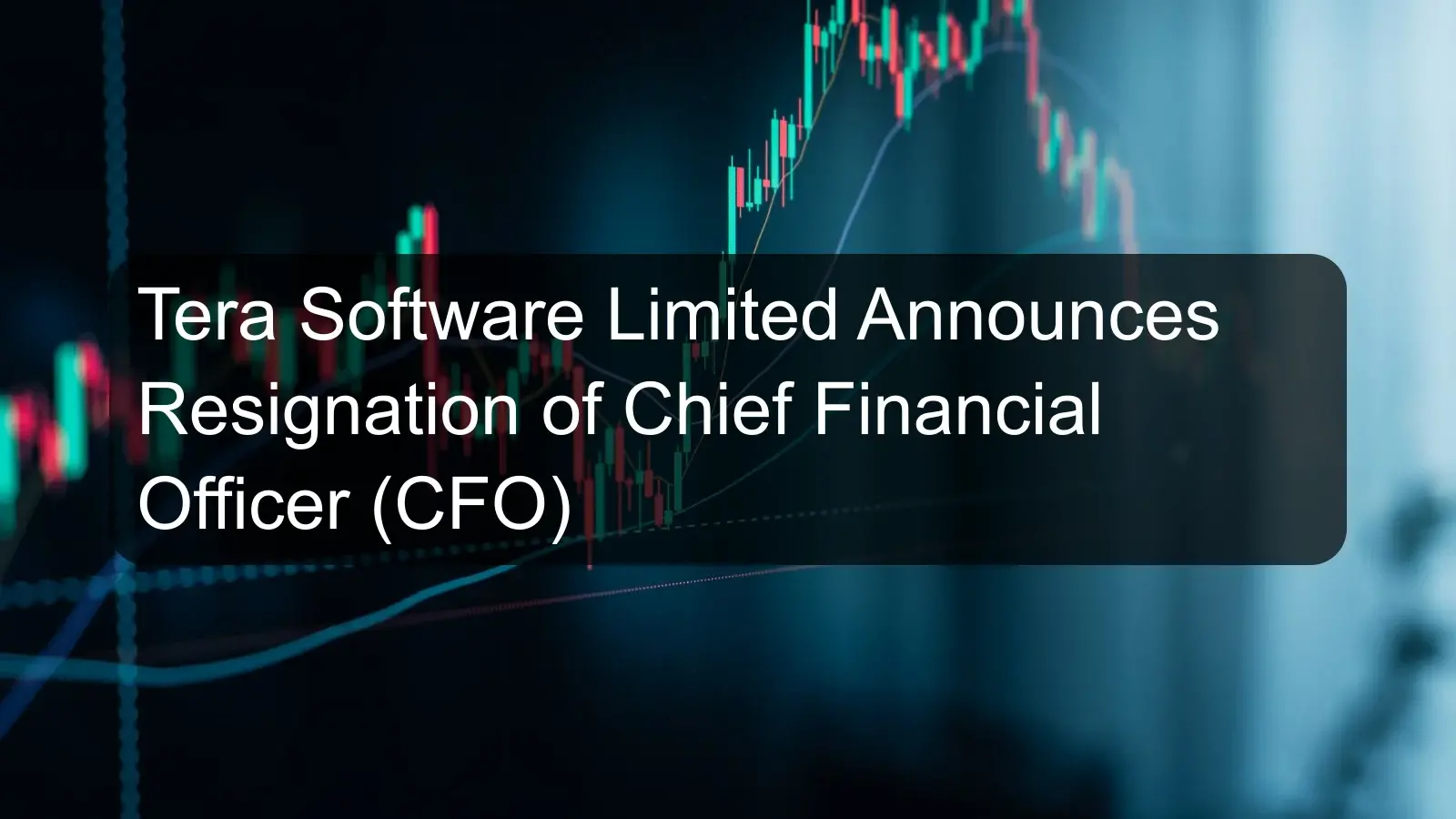 Tera Software Limited Announces Resignation of Chief Financial Officer (CFO)