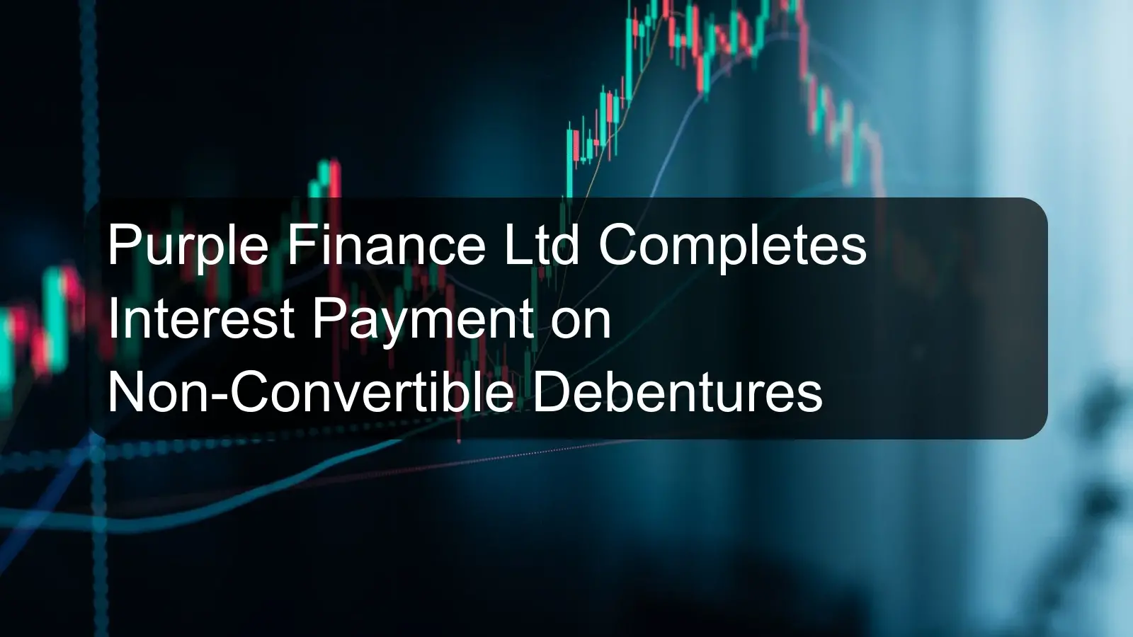 Purple Finance Ltd Completes Interest Payment on Non-Convertible Debentures