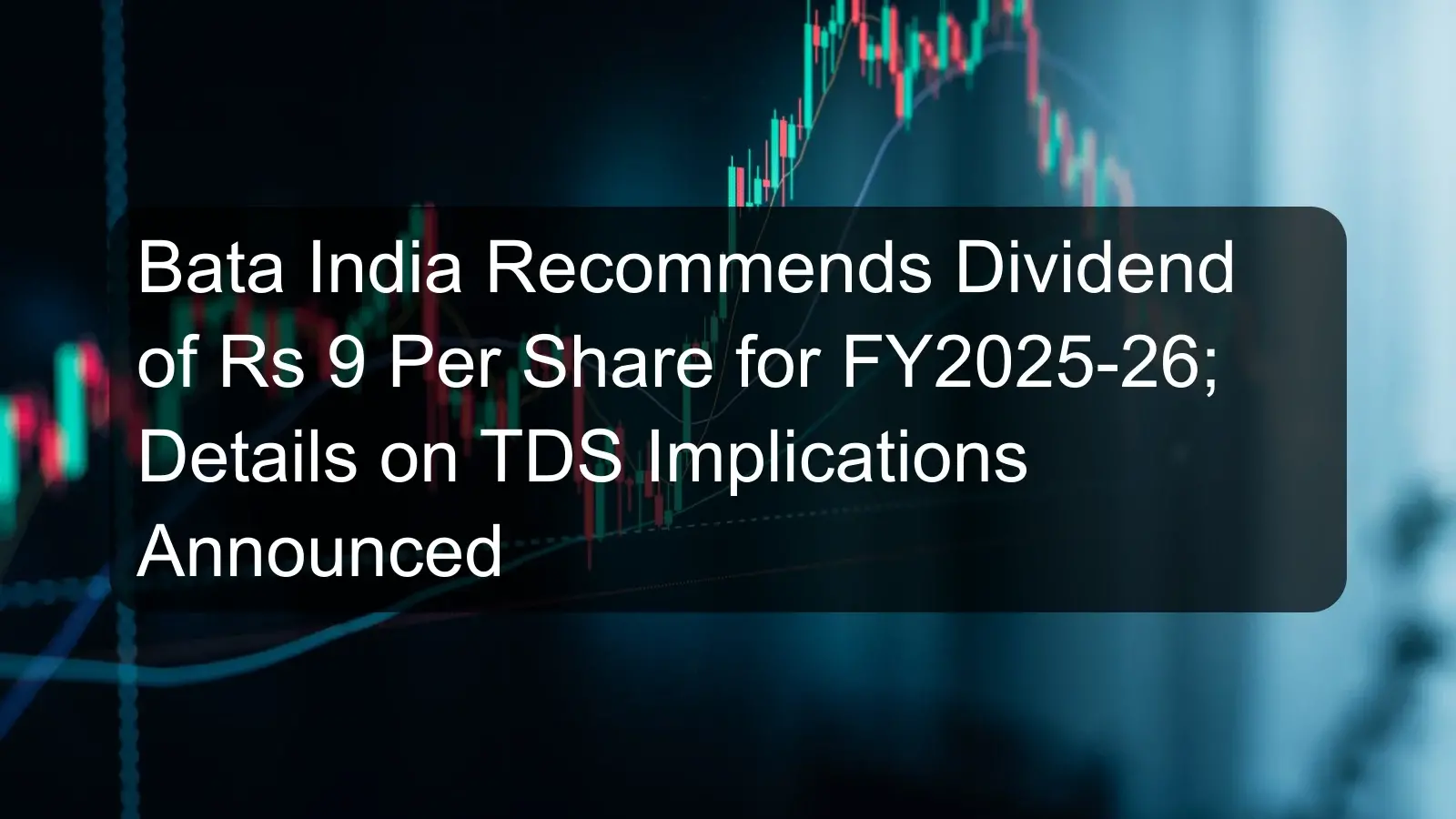 Bata India Recommends Dividend of Rs 9 Per Share for FY2025-26; Details on TDS Implications Announced