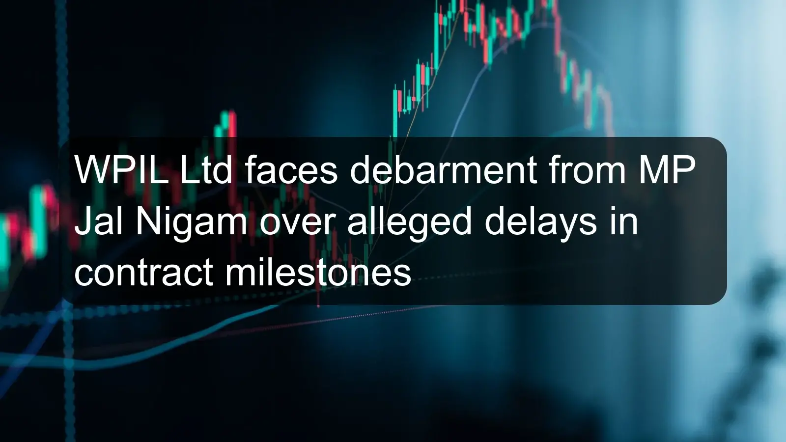 WPIL Ltd faces debarment from MP Jal Nigam over alleged delays in contract milestones