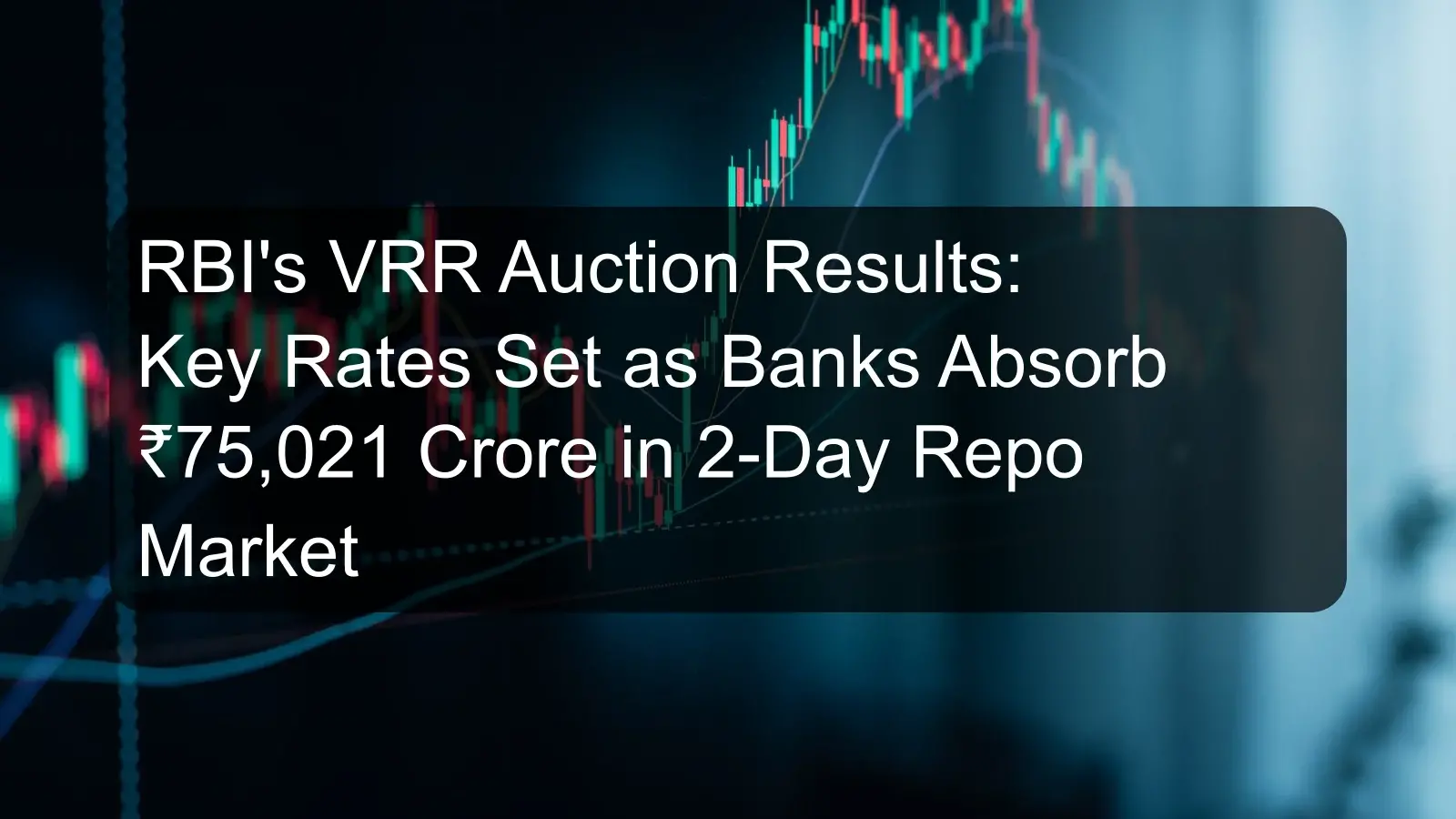 RBI's VRR Auction Results: Key Rates Set as Banks Absorb ₹75,021 Crore in 2-Day Repo Market