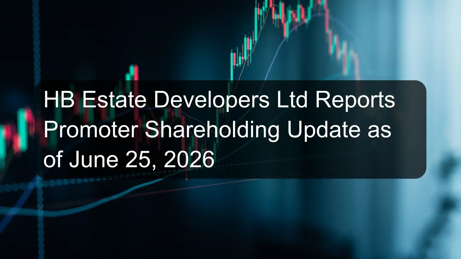 HB Estate Developers Ltd Reports Promoter Shareholding Update as of June 25, 2026