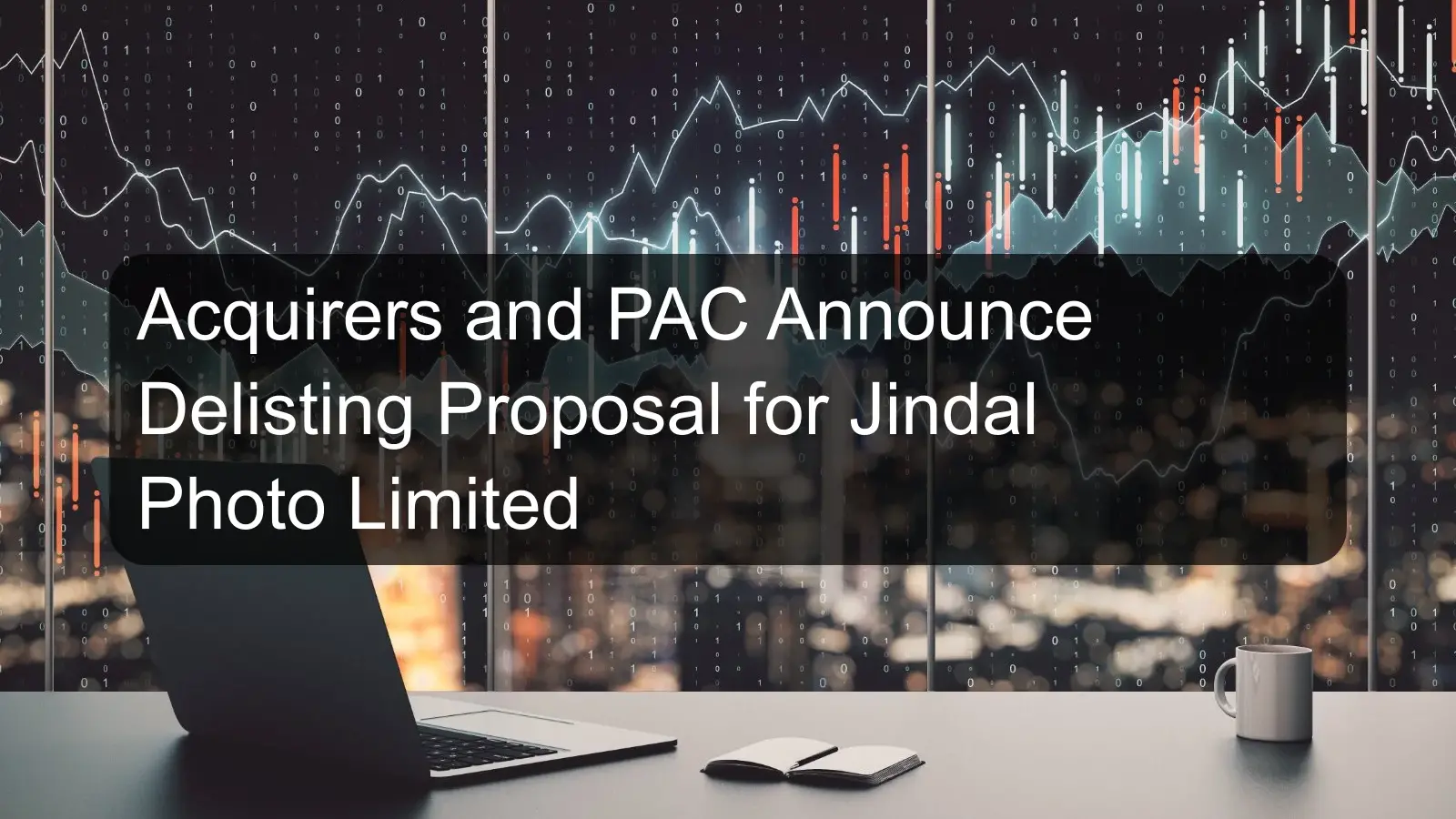 Acquirers and PAC Announce Delisting Proposal for Jindal Photo Limited