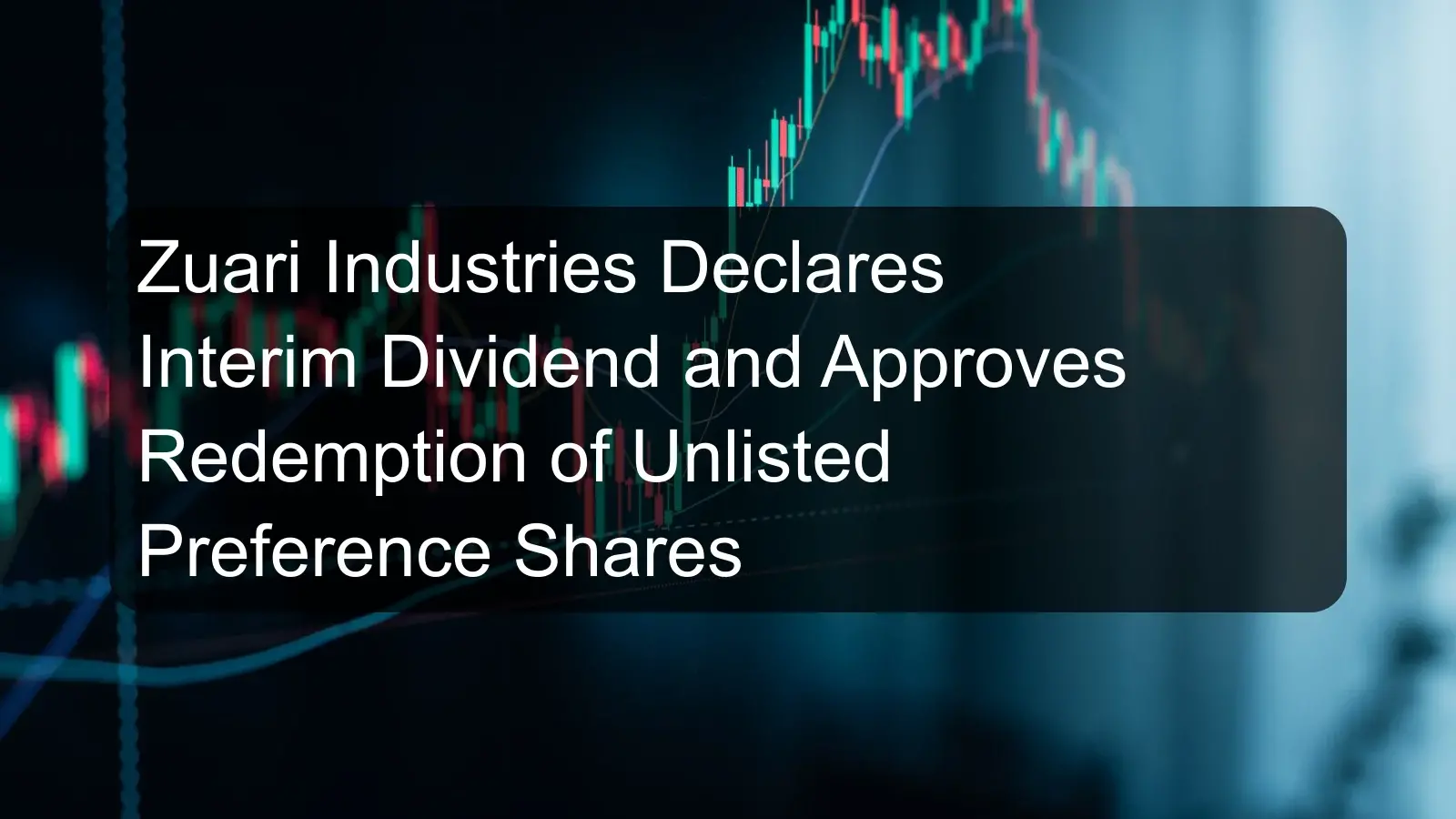Zuari Industries Declares Interim Dividend and Approves Redemption of Unlisted Preference Shares