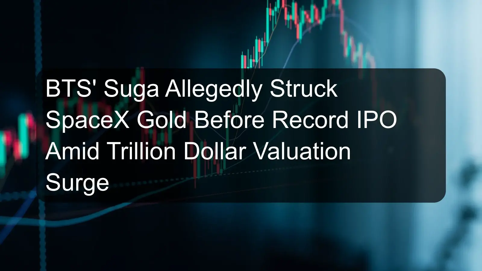 BTS' Suga Allegedly Struck SpaceX Gold Before Record IPO Amid Trillion Dollar Valuation Surge