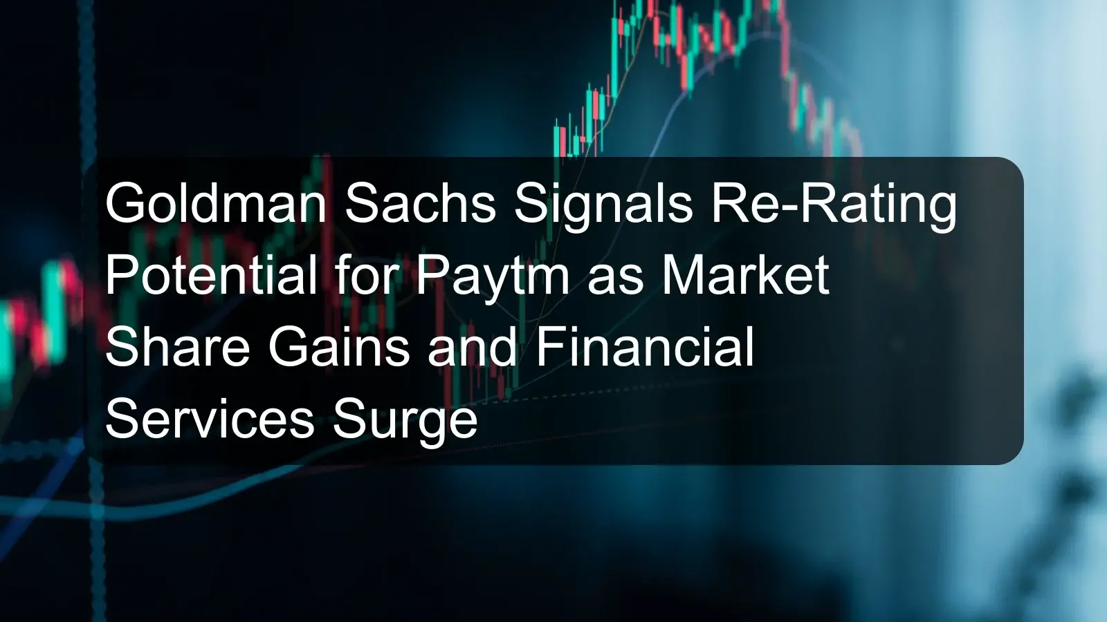 Goldman Sachs Signals Re-Rating Potential for Paytm as Market Share Gains and Financial Services Surge