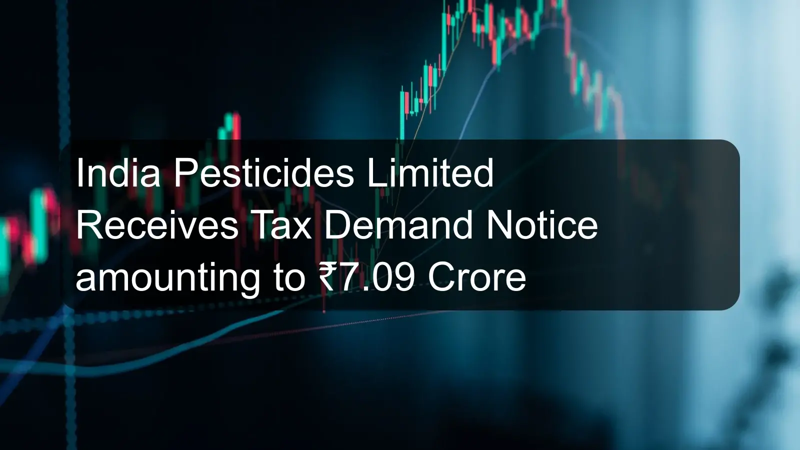 India Pesticides Limited Receives Tax Demand Notice amounting to ₹7.09 Crore