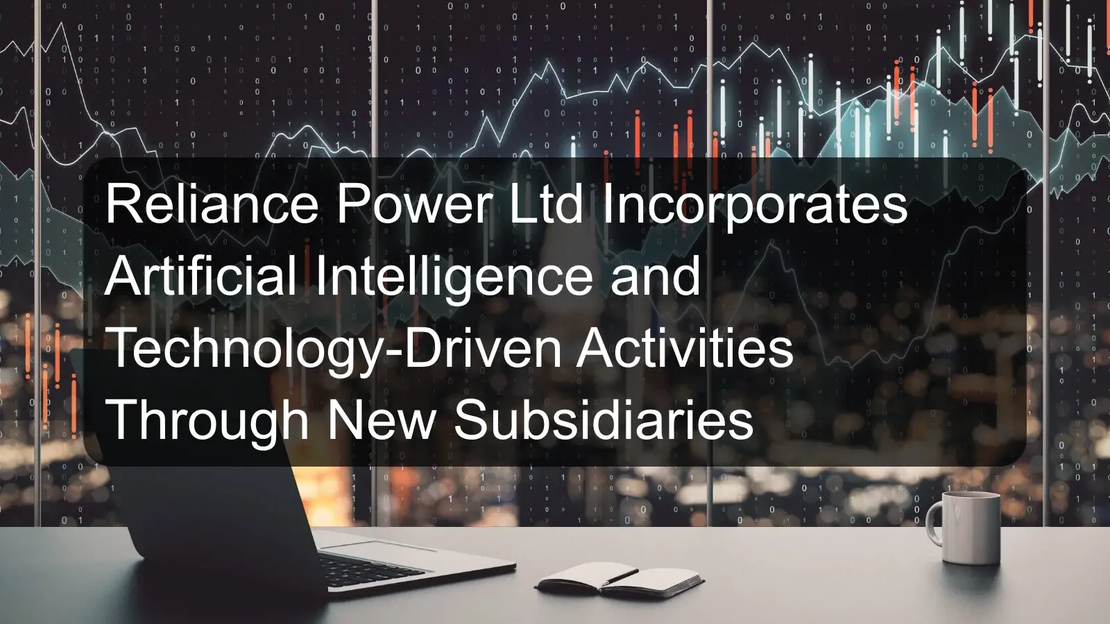 Reliance Power Ltd Incorporates Artificial Intelligence and Technology-Driven Activities Through New Subsidiaries