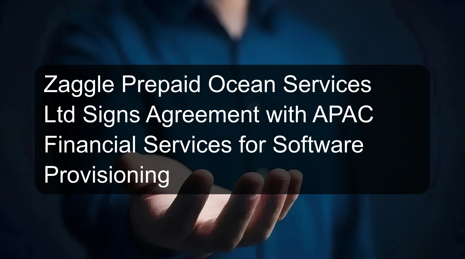 Zaggle Prepaid Ocean Services Ltd Signs Agreement with APAC Financial Services for Software Provisioning