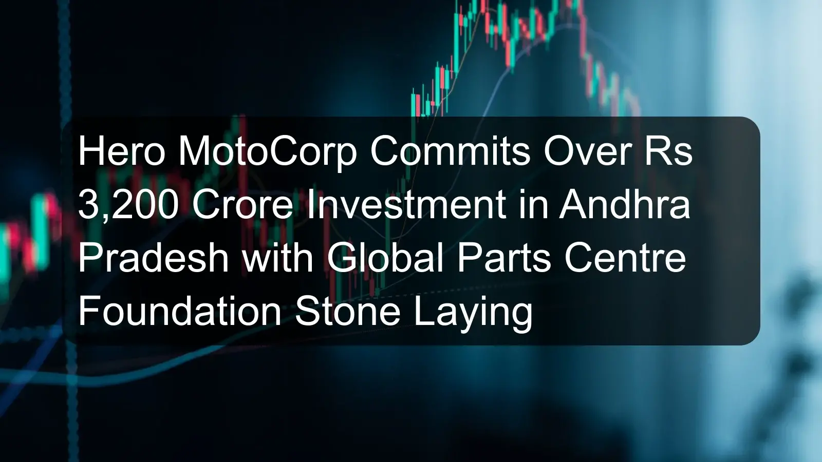 Hero MotoCorp Commits Over Rs 3,200 Crore Investment in Andhra Pradesh with Global Parts Centre Foundation Stone Laying Hero MotoCorp Commits Over Rs 3,200 Crore Investment in Andhra Pradesh with Global Parts Centre Foundation Stone Laying