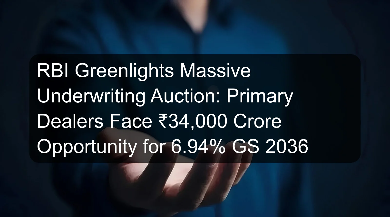 RBI Greenlights Massive Underwriting Auction: Primary Dealers Face ₹34,000 Crore Opportunity for 6.94% GS 2036
