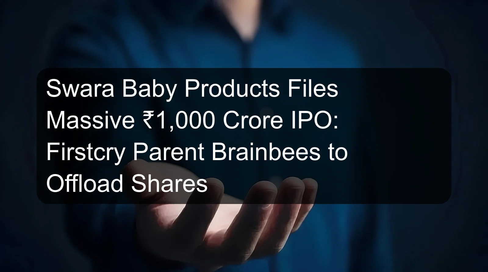 Swara Baby Products Files Massive ₹1,000 Crore IPO: Firstcry Parent Brainbees to Offload Shares Swara Baby Products Files Massive ₹1,000 Crore IPO: Firstcry Parent Brainbees to Offload Shares