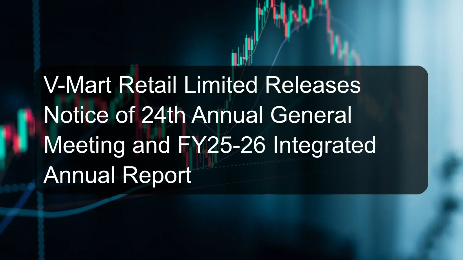 V-Mart Retail Limited Releases Notice of 24th Annual General Meeting and FY25-26 Integrated Annual Report