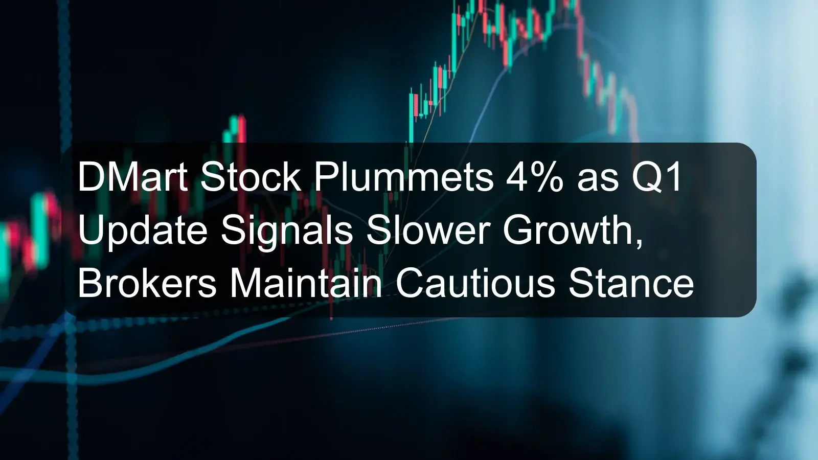 DMart Stock Plummets 4% as Q1 Update Signals Slower Growth, Brokers Maintain Cautious Stance DMart Stock Plummets 4% as Q1 Update Signals Slower Growth, Brokers Maintain Cautious Stance