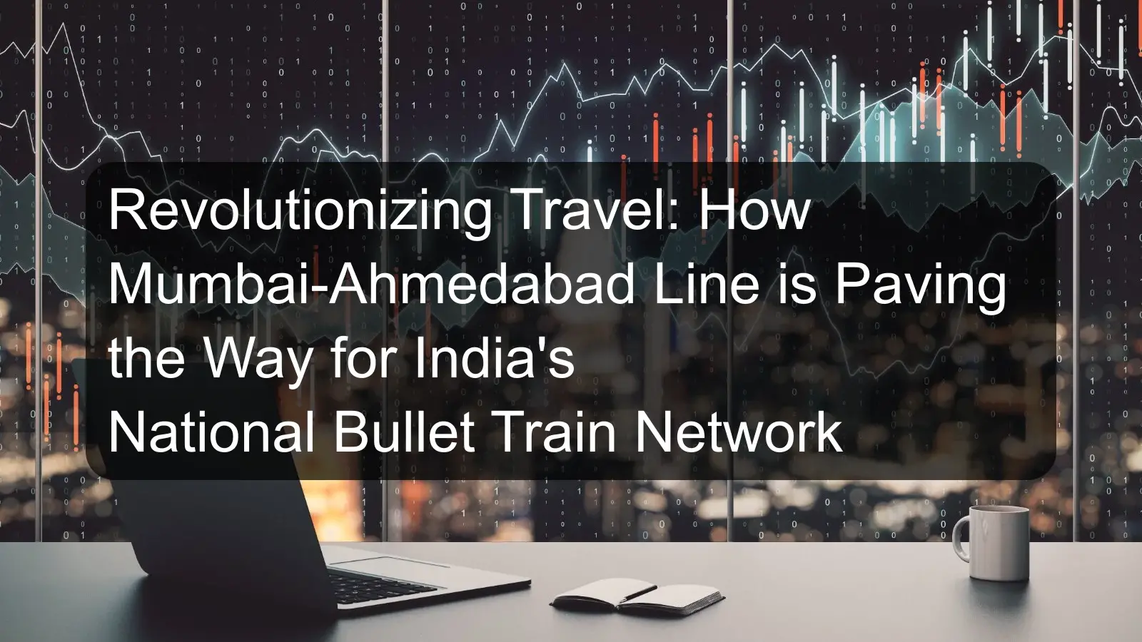 Revolutionizing Travel: How Mumbai-Ahmedabad Line is Paving the Way for India's National Bullet Train Network