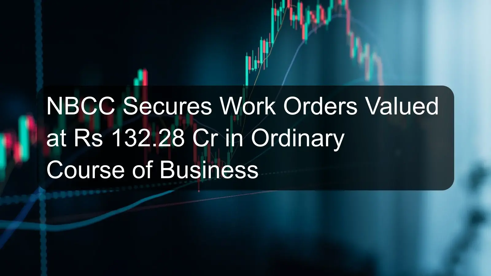 NBCC Secures Work Orders Valued at Rs 132.28 Cr in Ordinary Course of Business NBCC Secures Work Orders Valued at Rs 132.28 Cr in Ordinary Course of Business